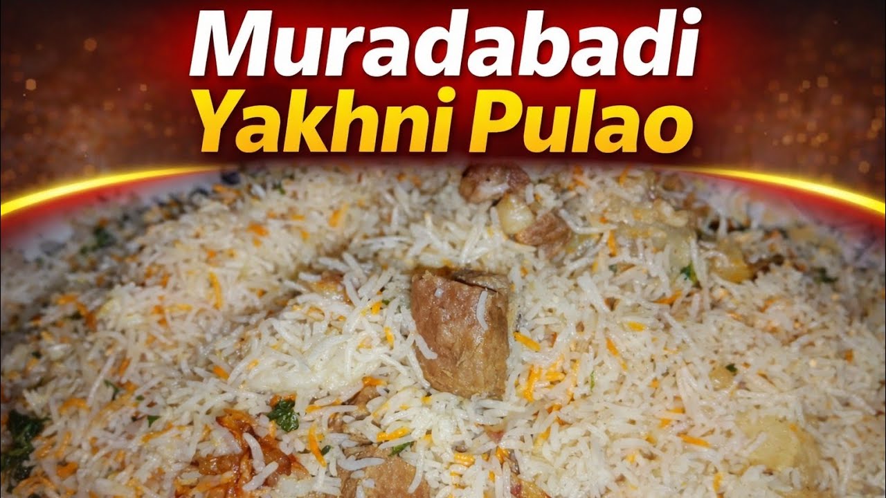 Muradabadi Yakhni Pulao Recipe 