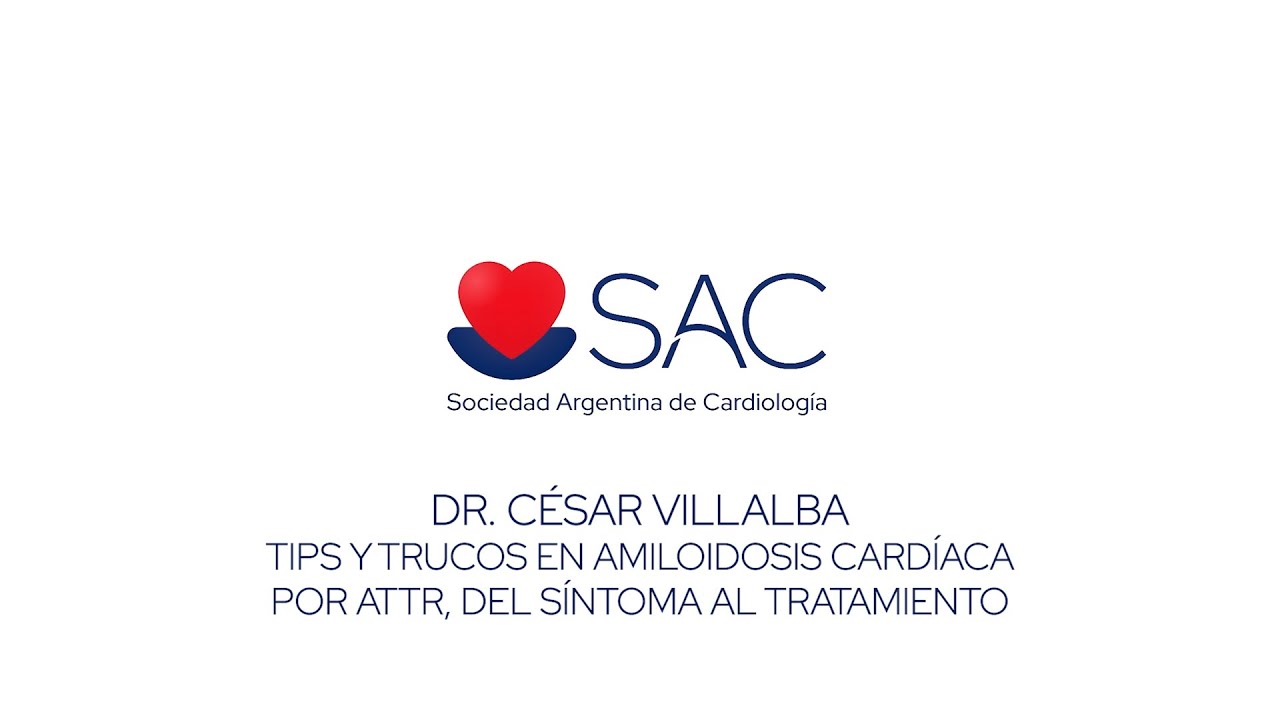 Dr. César Villalba - Tips y trucos en amiloidosis cardíaca por ATTR, del síntoma al tratamiento