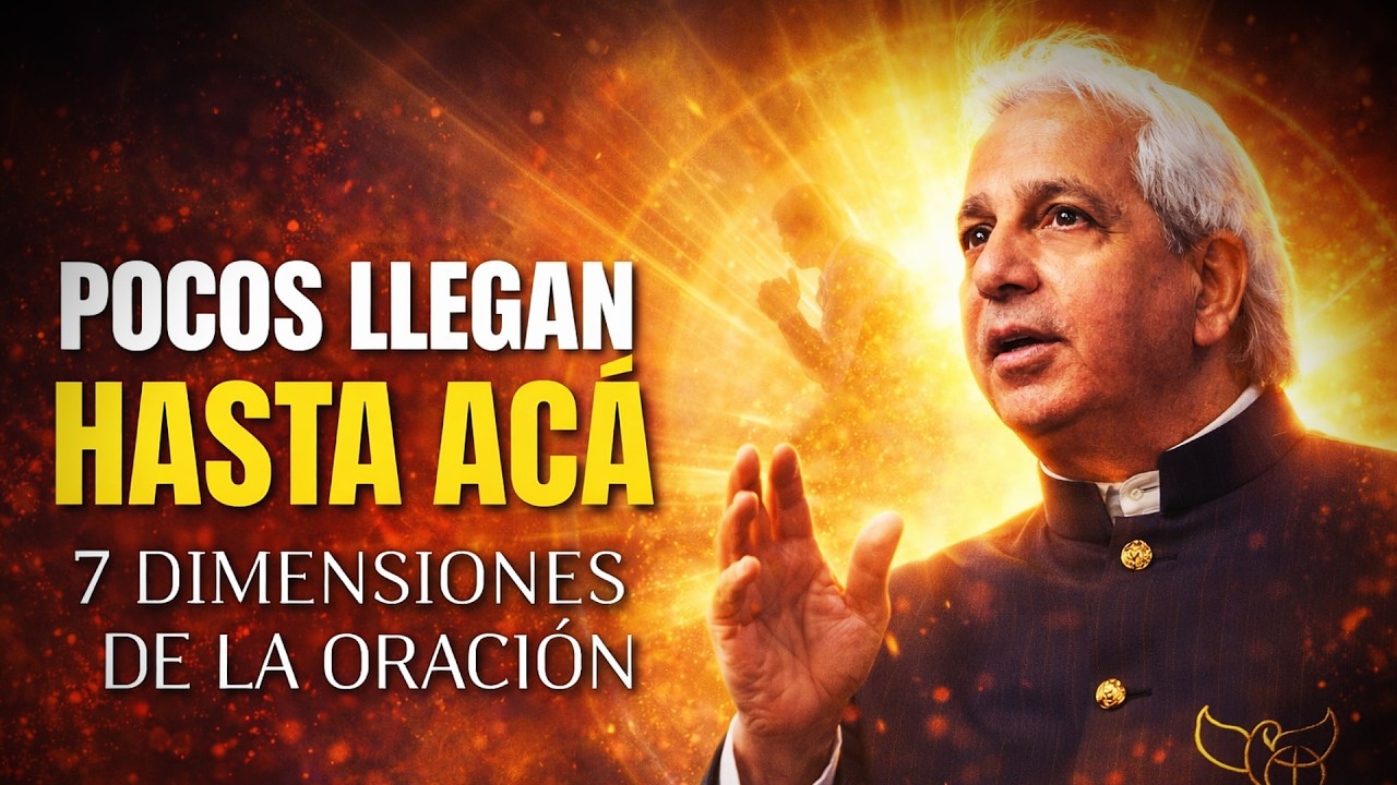 Las 7 Dimensiones de la Oración en el Espíritu: Entra al Lugar Santísimo - Benny Hinn en Español