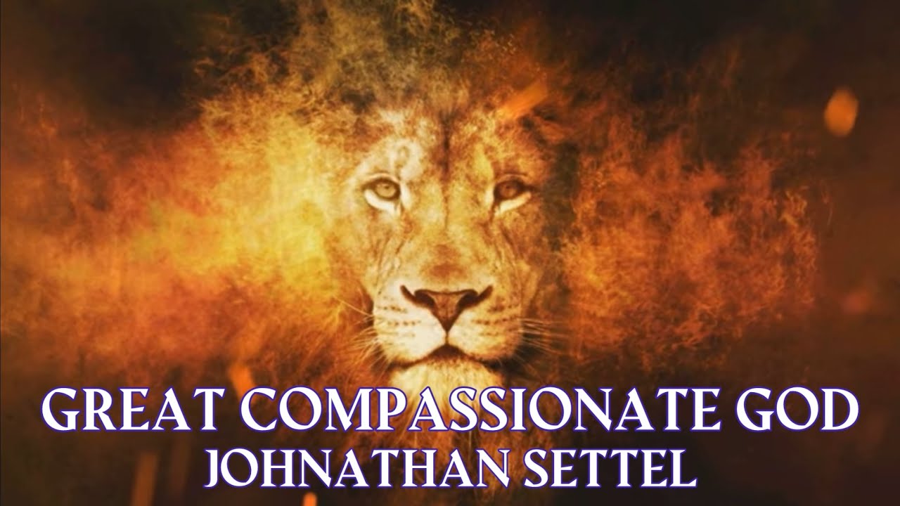 Great compassionate God | Jonathan Settel | Lyrics 