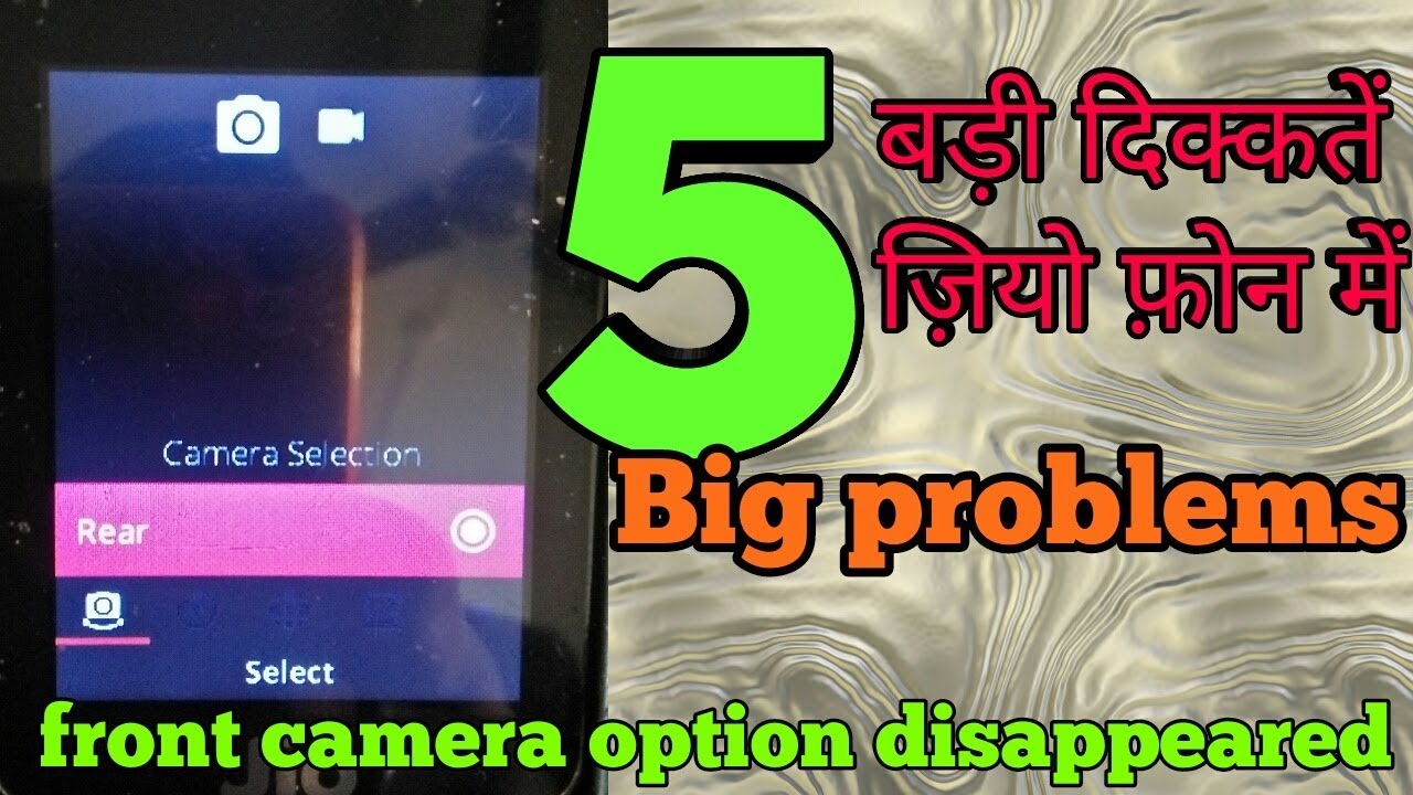 5 big problems in jio phone! front camera option disappeared.buttons are not working properly!