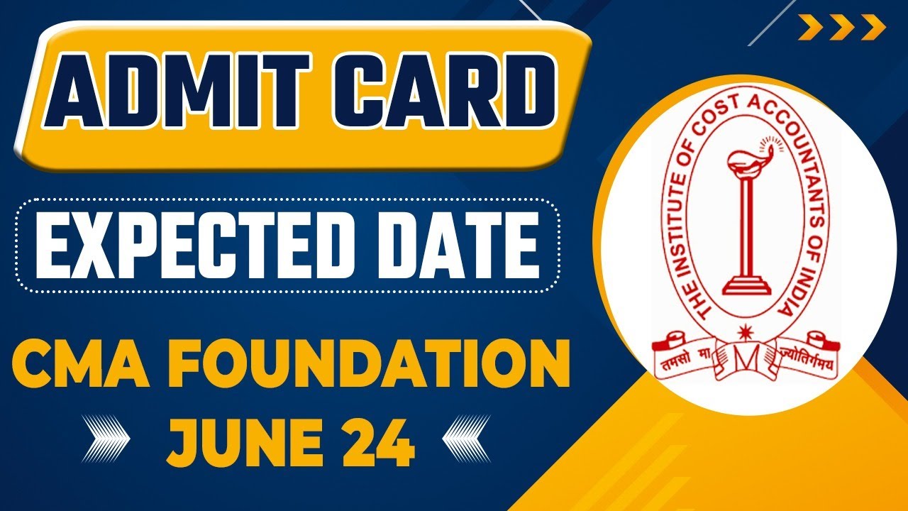 Admit Card Expected Date CMA Foundation Dec 2024 | CMA Exam Dec 24 Admit Card | ICMAI Exams