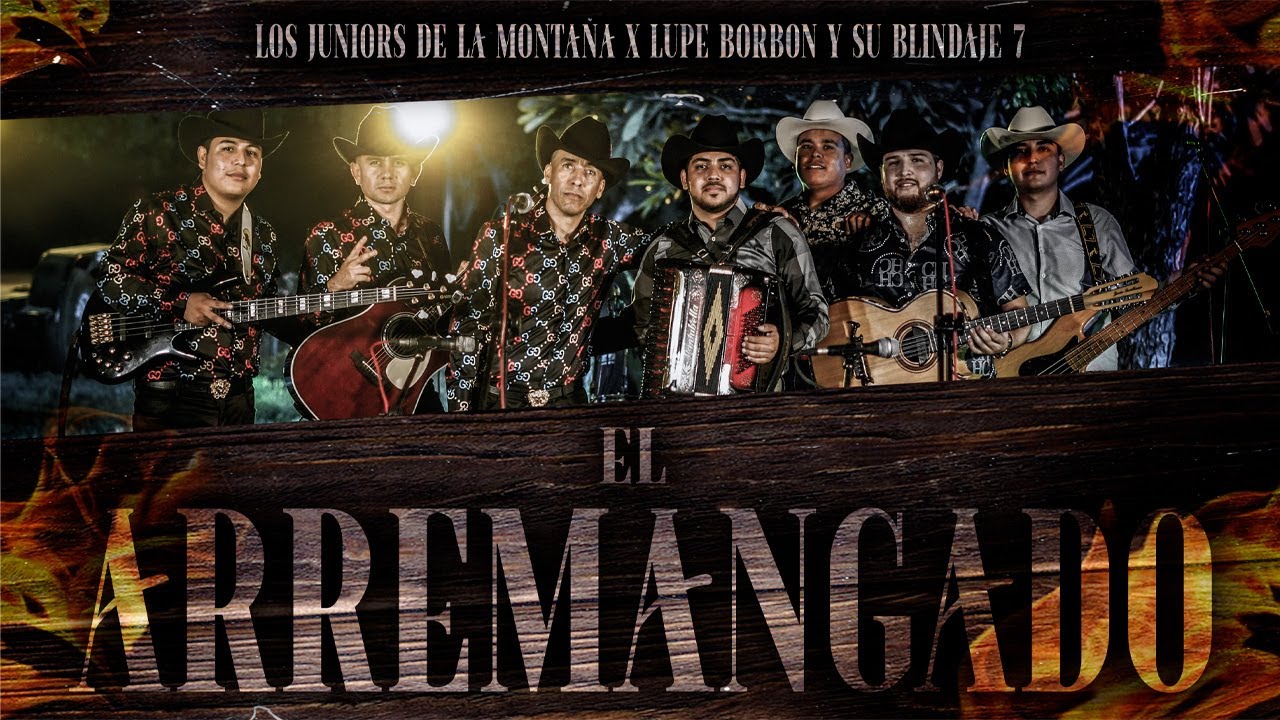 Los Juniors De La Montaña ft. Lupe Borbon y Su Blindaje 7 (El Arremangado)