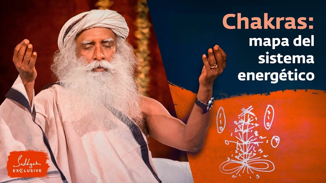Los chakras: un mapa del sistema energ&eacute;tico | Sadhguru