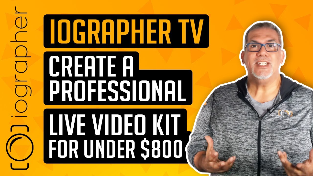Create a Professional Live Video kit for under $800 - iOgrapher TV