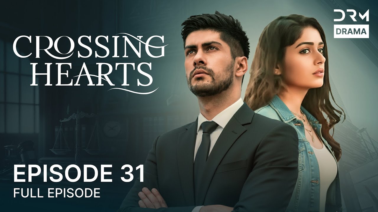 Crossing Hearts – Episode 31 | English Dubbed Blockbuster Drama | Love Story | 5B1O
