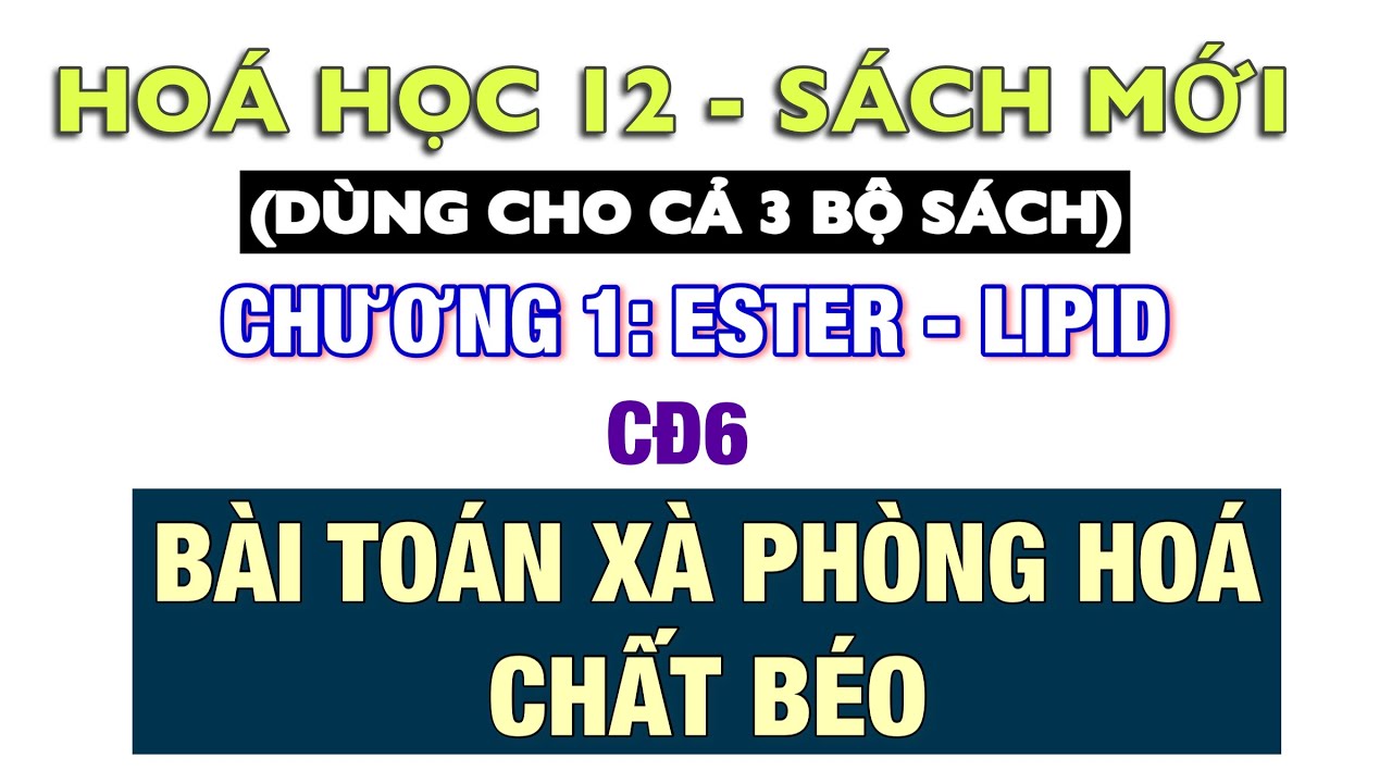 Hoá 12 - Sách mới: Bài toán xà phòng hoá chất béo - Phương pháp giải đơn giản dễ hiểu nhất
