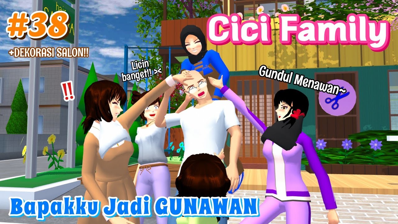 CICI FAMILY [ Bapakku Jadi GUNAWAN (Gundul Menawan) ] #38 | SAKURA SCHOOL SIMULATOR