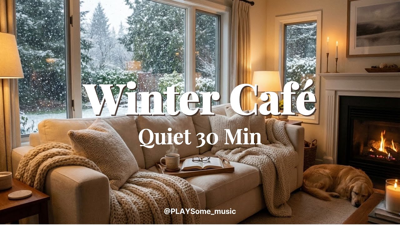 윈터 카페 | Winter Café 조용히 흐르는 겨울 카페 음악 · 30 Min