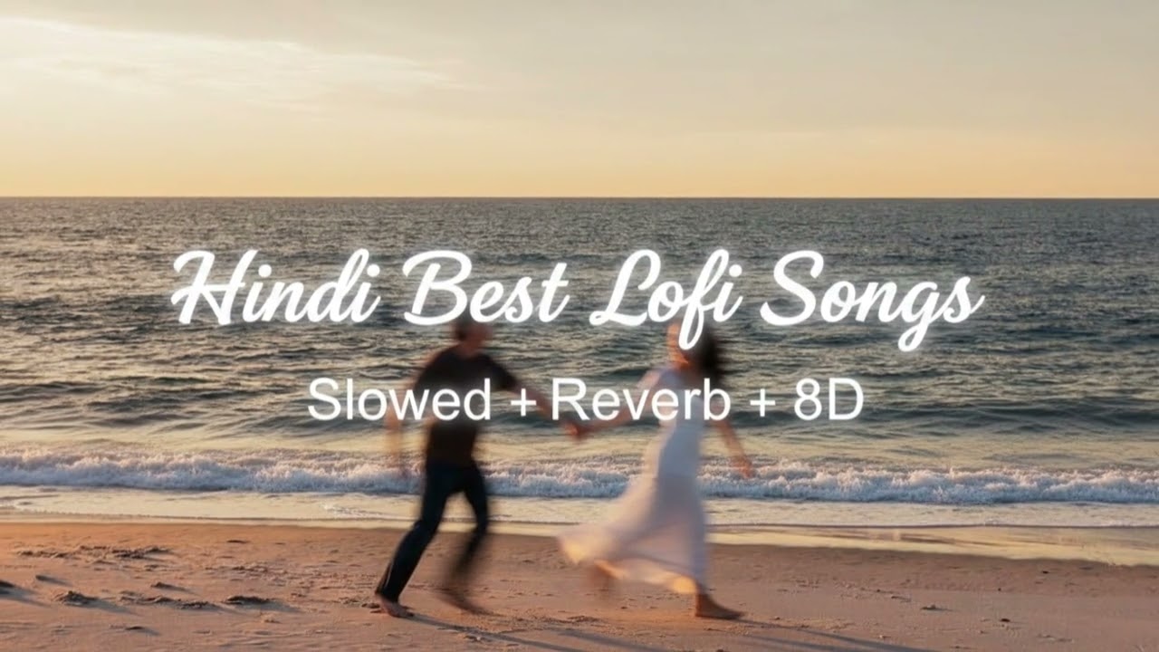 Hindi Best Lofi Songs ✨| Slowed + Reverb + 8D | Aesthetic Bollywood Lofi 2026