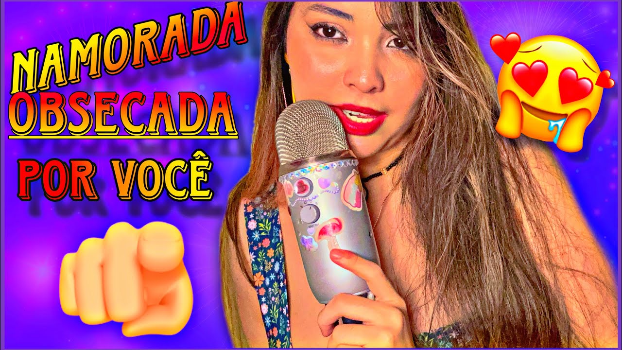 Asmr namorada obsecada por voc&ecirc; 