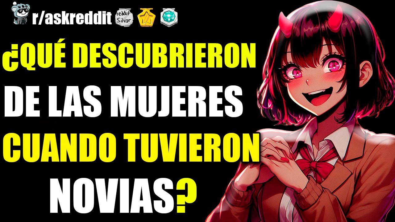HOMBRES, ¿QUÉ DESCUBRIERON DE LAS MUJERES CUANDO TUVIERON NOVIA? 😲 - PREGUNTAS DE REDDIT.