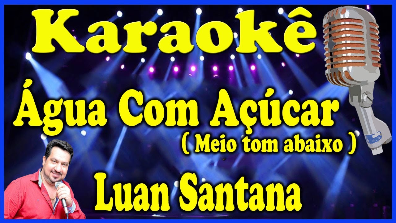 Karaokê Água com açúcar (Meio tom abaixo) - Luan Santana