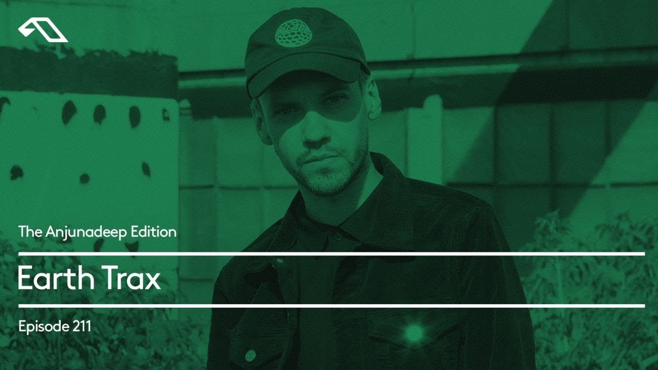 The Anjunadeep Edition 211 with Earth Trax