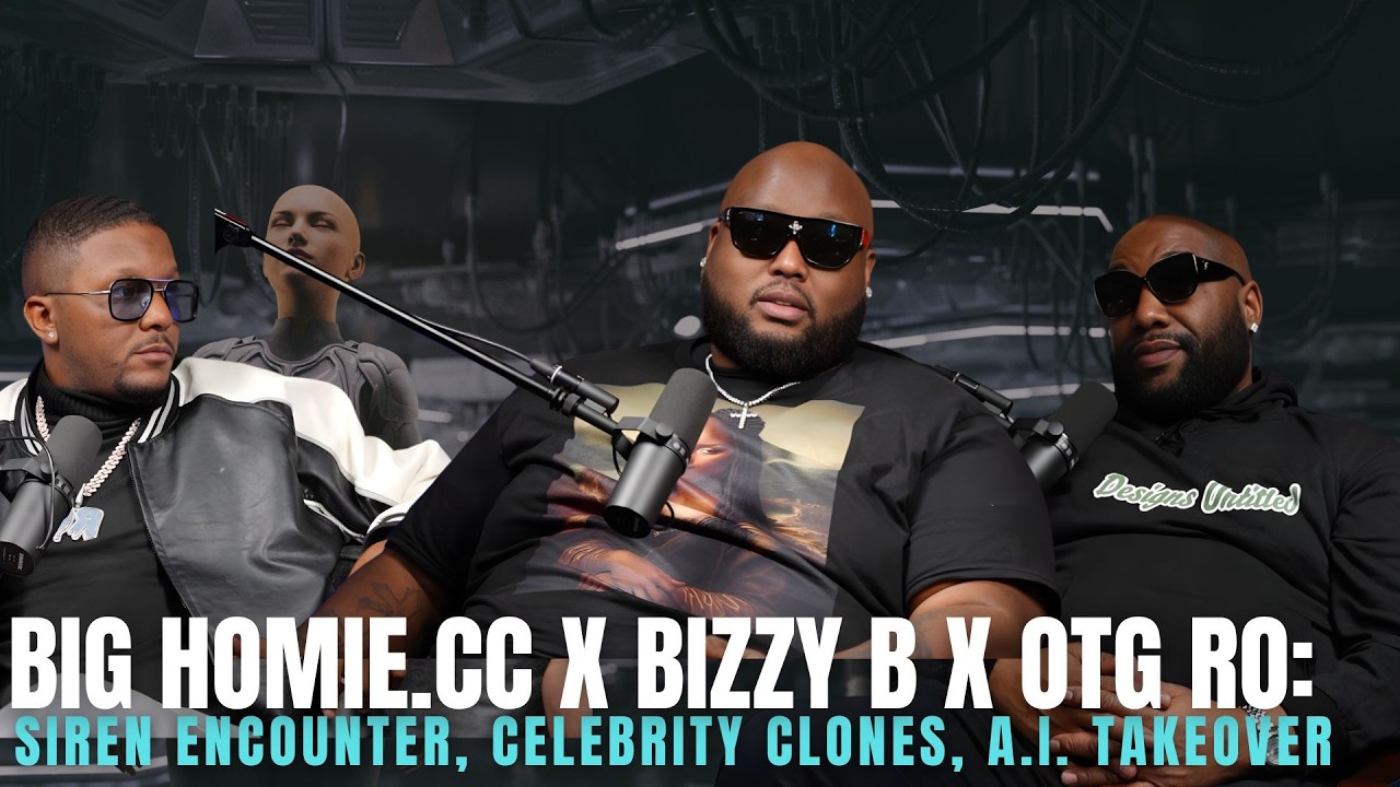BIG HOMIE.CC X OTG RO X BIZZY B: Siren Encounter, Celebrity Clones, A.I. Takeover