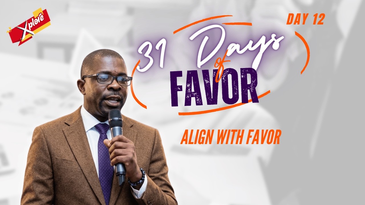 31 days of Favor II Align With favor II  Explore Grace II Day 12