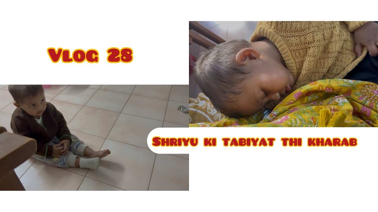 Vlog 28// shriyu ki tabiyat thi kharab