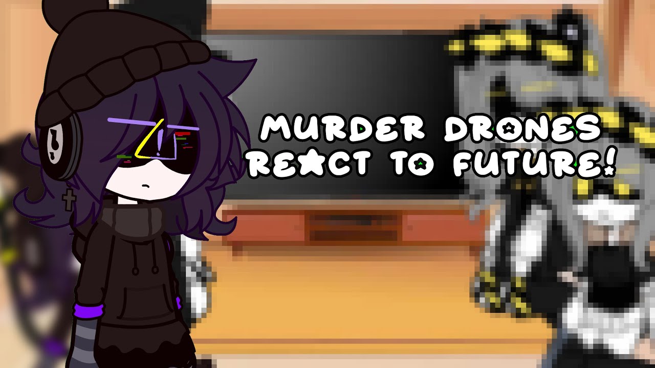 Murder drones react to future=3. // first reaction everX3
