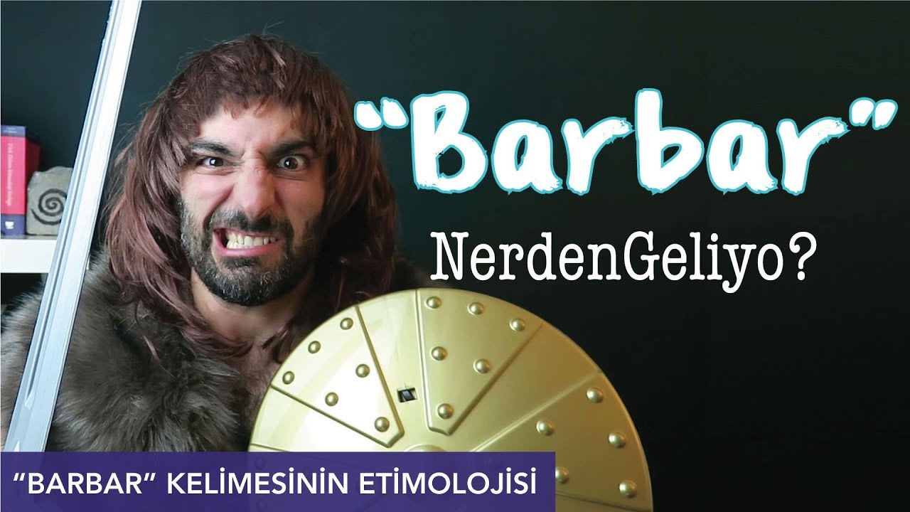 BARBAR NerdenGeliyo? | 