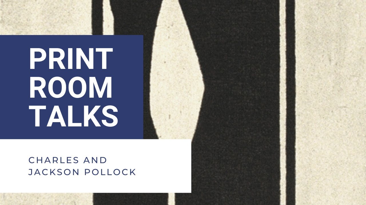 Print Room Talks: Charles Pollock and Jackson Pollock