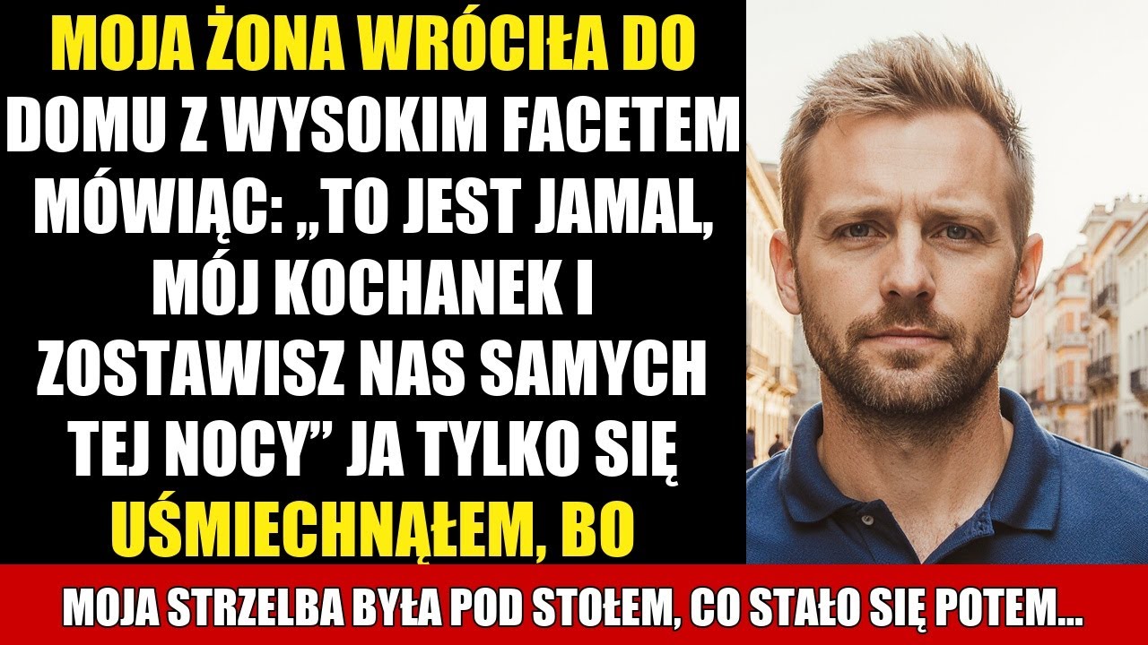 MOJA ŻONA WRÓCIŁA DO DOMU Z WYSOKIM FACETEM MÓWIĄC: „TO JEST JAMAL, MÓJ KOCHANEK I ZOSTAWISZ NAS...