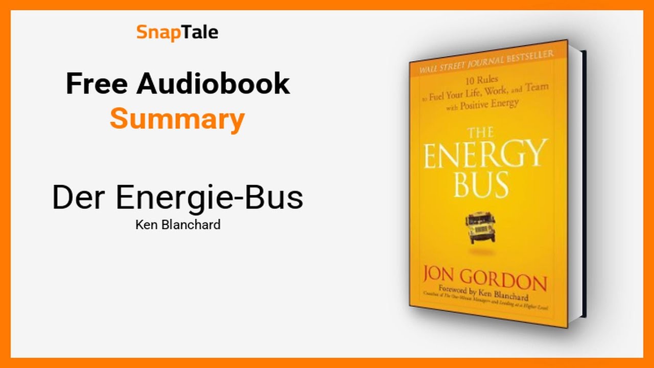 Der Energie-Bus von Ken Blanchard: 8 Minuten Zusammenfassung