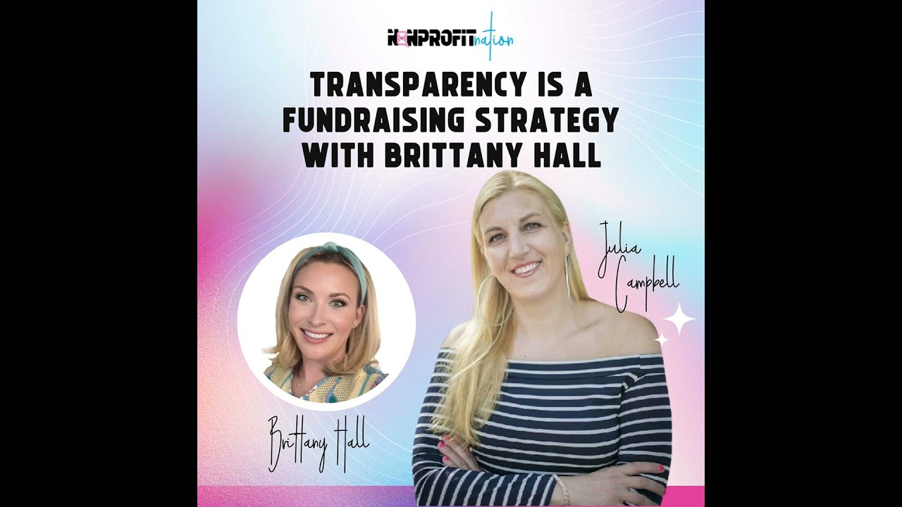 Transparency is a Fundraising Strategy with Brittany Hall