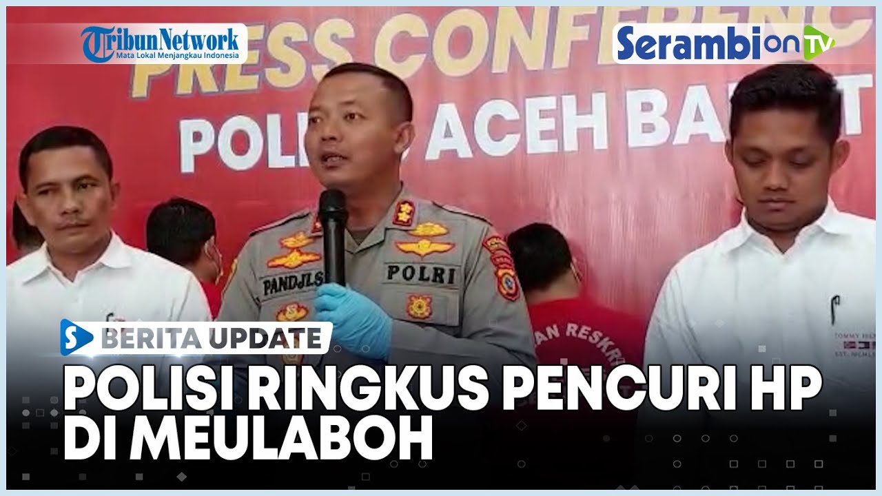 UPDATE Polisi Ringkus Pencuri HP Pada Tangan Anak anak di Meulaboh