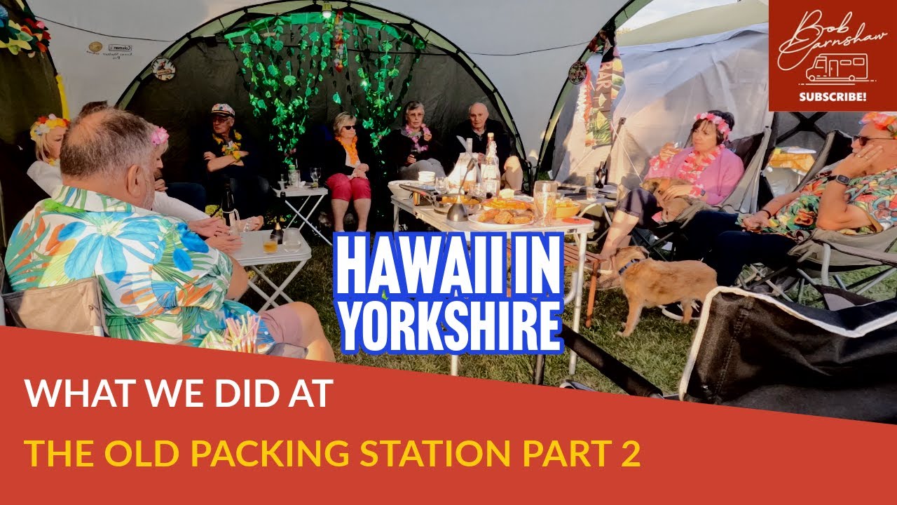 ALOHA FROM YORKSHIRE!  - The Old Packing Station - Part 2