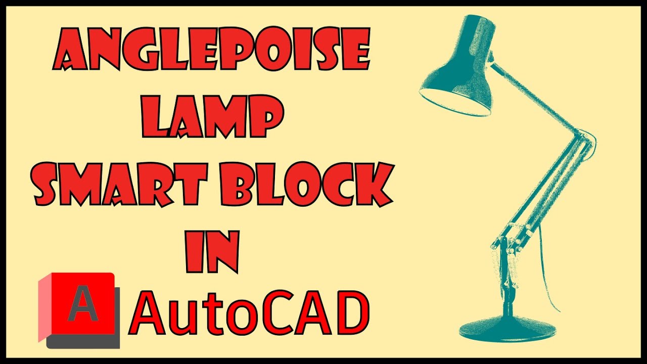 [CAD TIPS#11] ANGLEPOISE LAMP - AUTOCAD SMART BLOCK