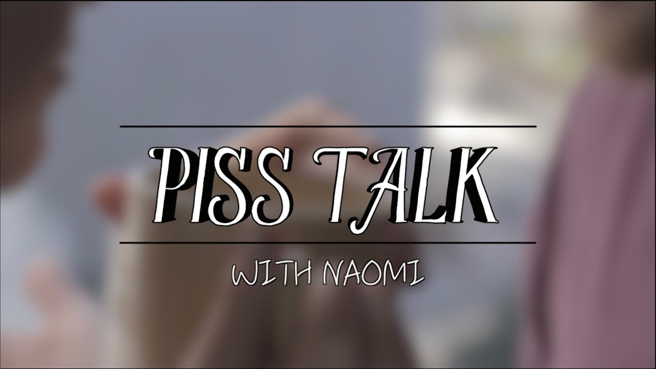 Piss Talk with Naomi Higgins Feat. Mark Bonanno & Tom Walker