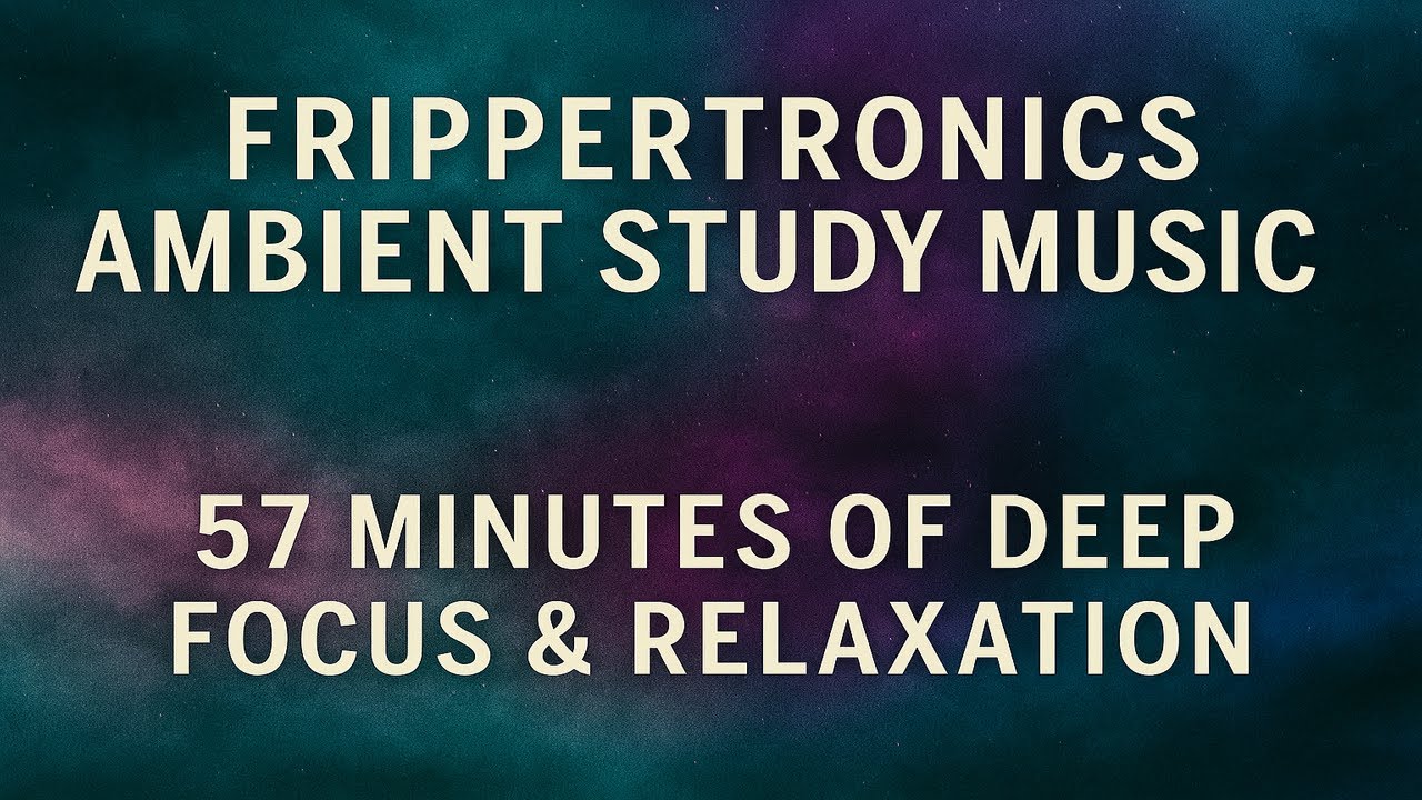 Frippertronics Ambient Study/Meditative Music – 57 Minutes of Deep Focus & Relaxation