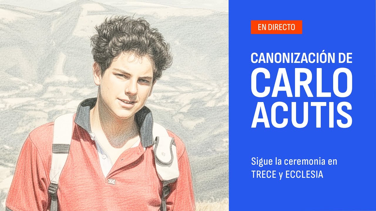 CANONIZACIÓN DE CARLO ACUTIS Y PIER GIORGIO FRASSATI - TRECE (07/09/2025)
