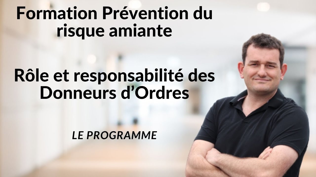 Risque amiante &ndash; R&ocirc;le et responsabilit&eacute; des Donneurs d&rsquo;Ordres - Programme de formation