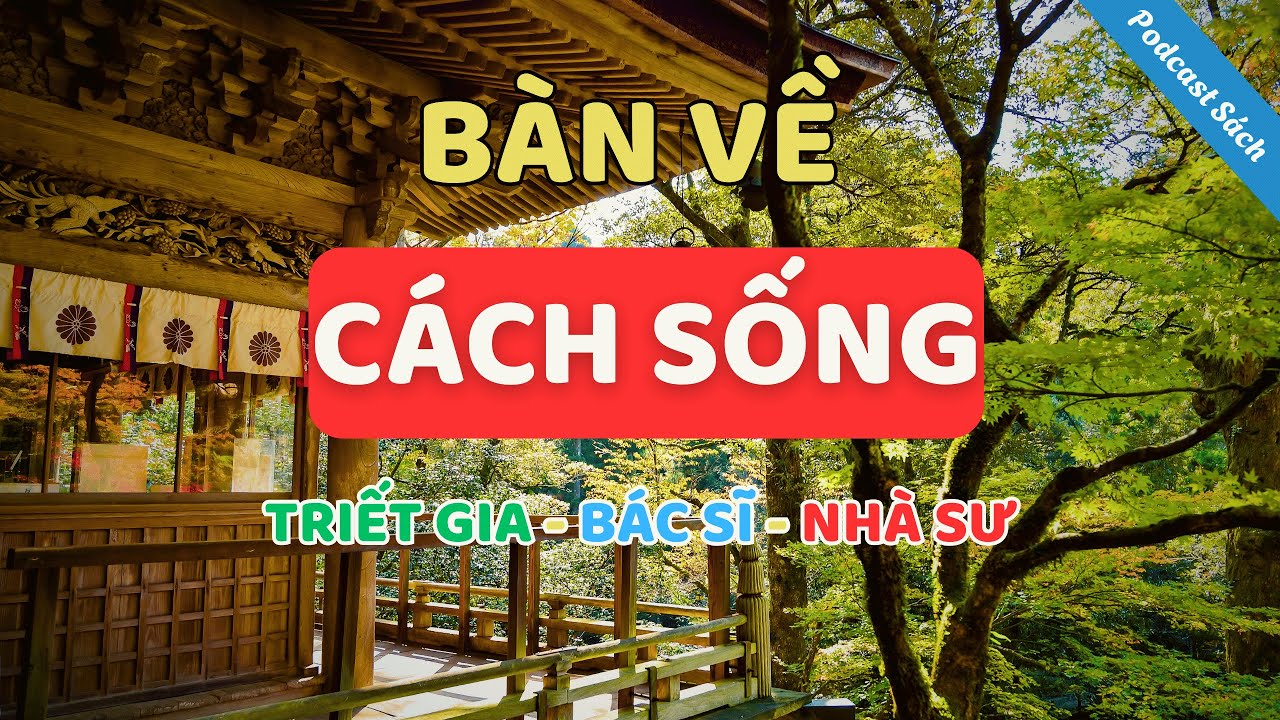 Bàn Về Cách Sống | Triết Gia Bác Sĩ Nhà Sư | Podcast Sách | Books & More Tâm Lý & Chữa Lành