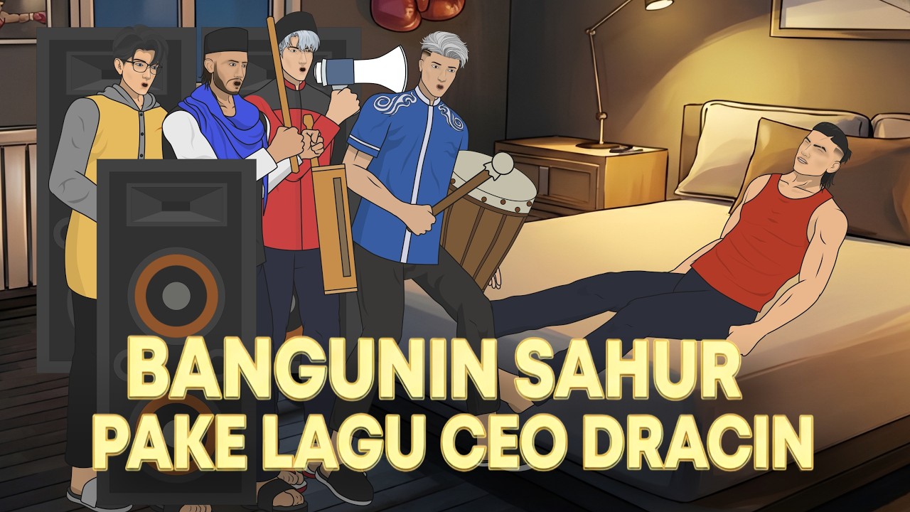 Bangunin Sahur Pake Lagu CEO Drama Cina - Animasi Ramadhan Mas Sayur