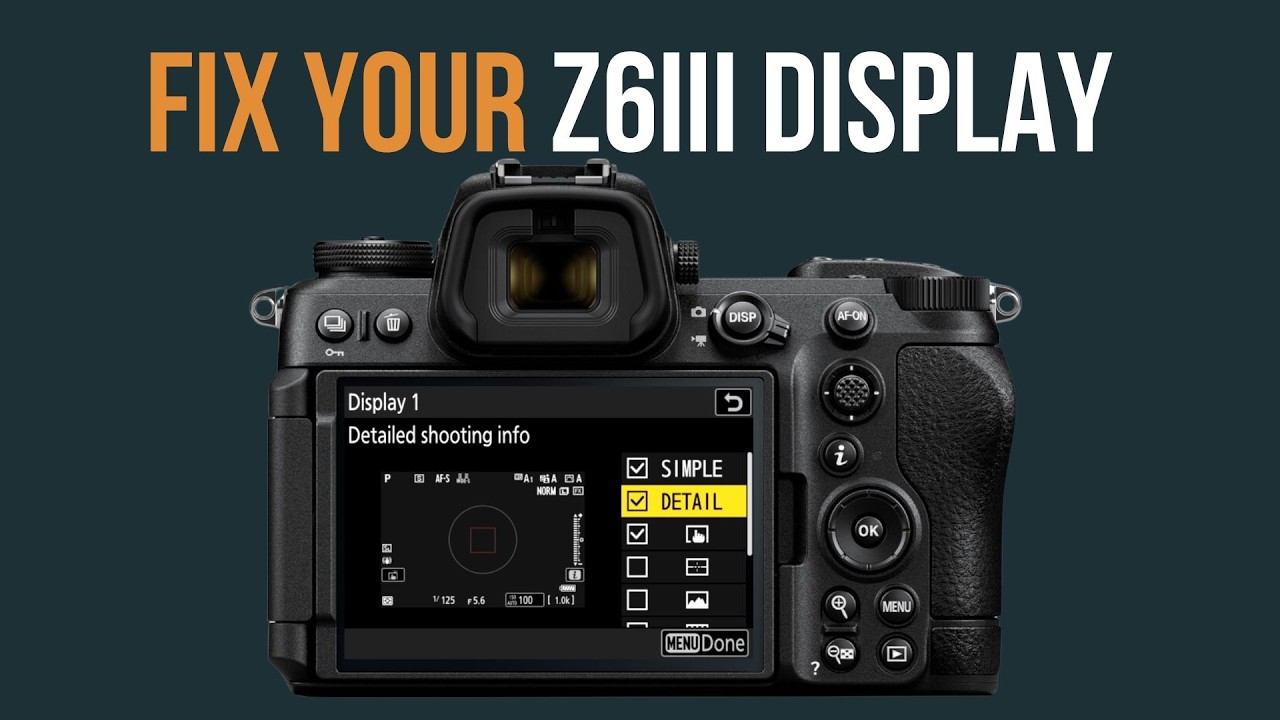 Nikon Z6III Display Tips & Customizations: Make Your Camera Work for You
