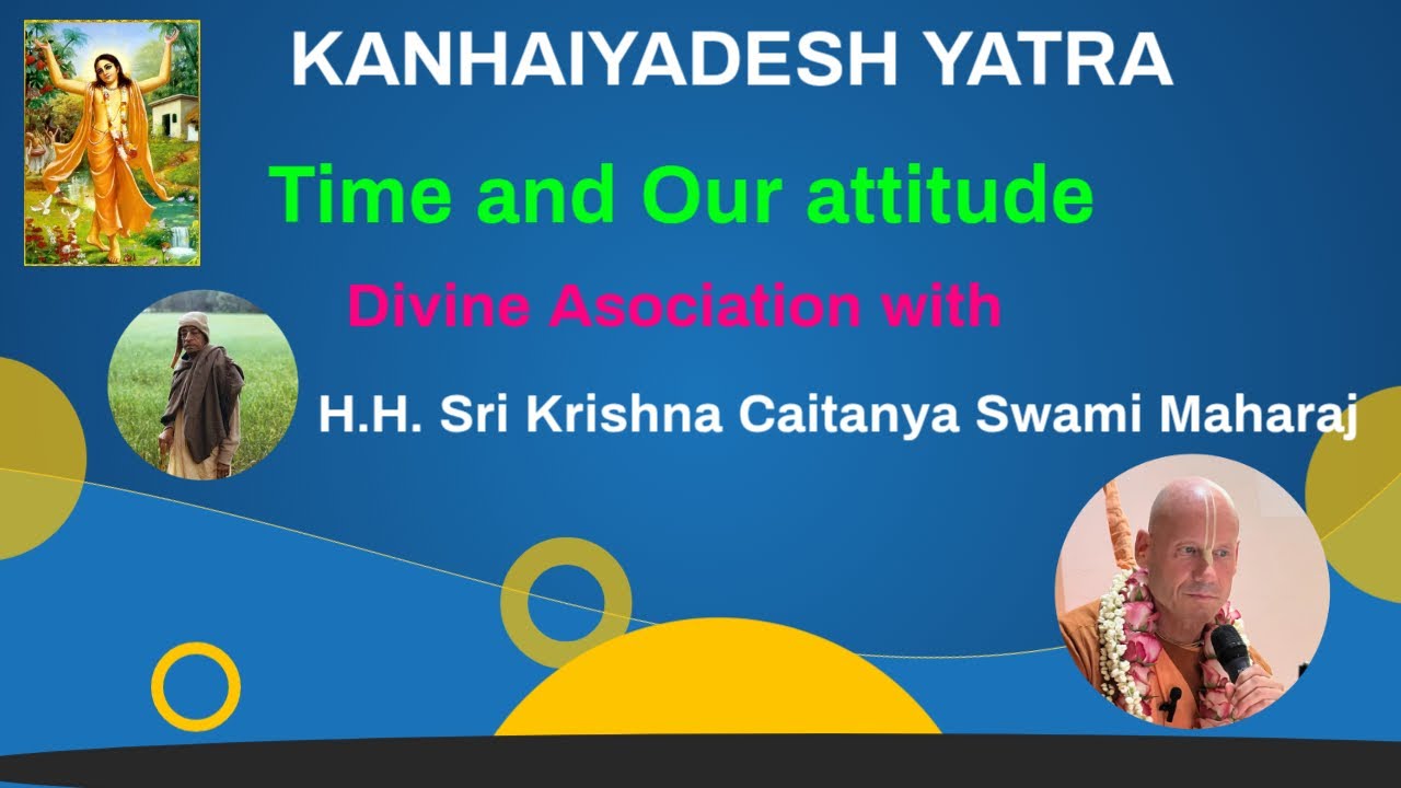 Time (Power) and  our Attitude by HH Sri Krishna Caitanya Swami Maharaj.