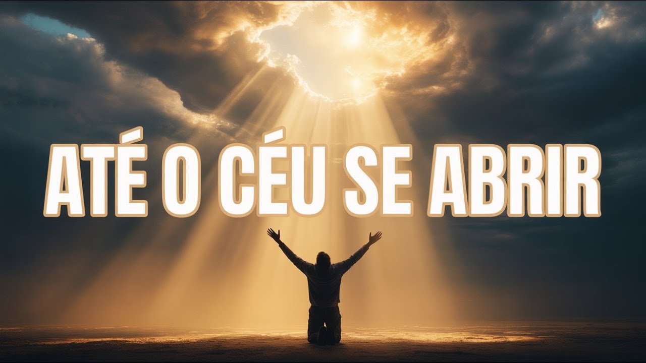 ATÉ O CÉU SE ABRIR | Louvor Worship Profundo | Adoração Intensa