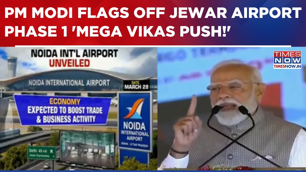 PM Modi Flags Off Jewar Airport Phase 1 & Cargo Terminal Operations; Big Boost For Trade Business