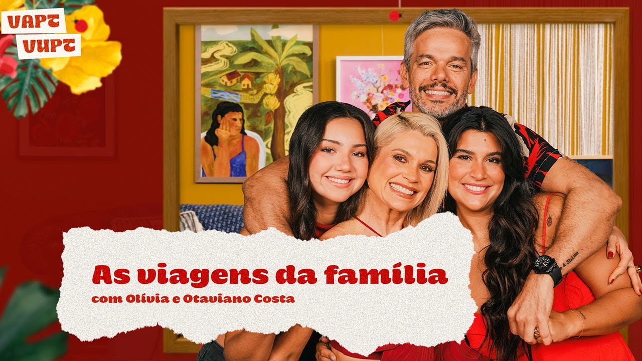 Vapt-Vupt As viagens da família, com Olívia e Otaviano Costa #53