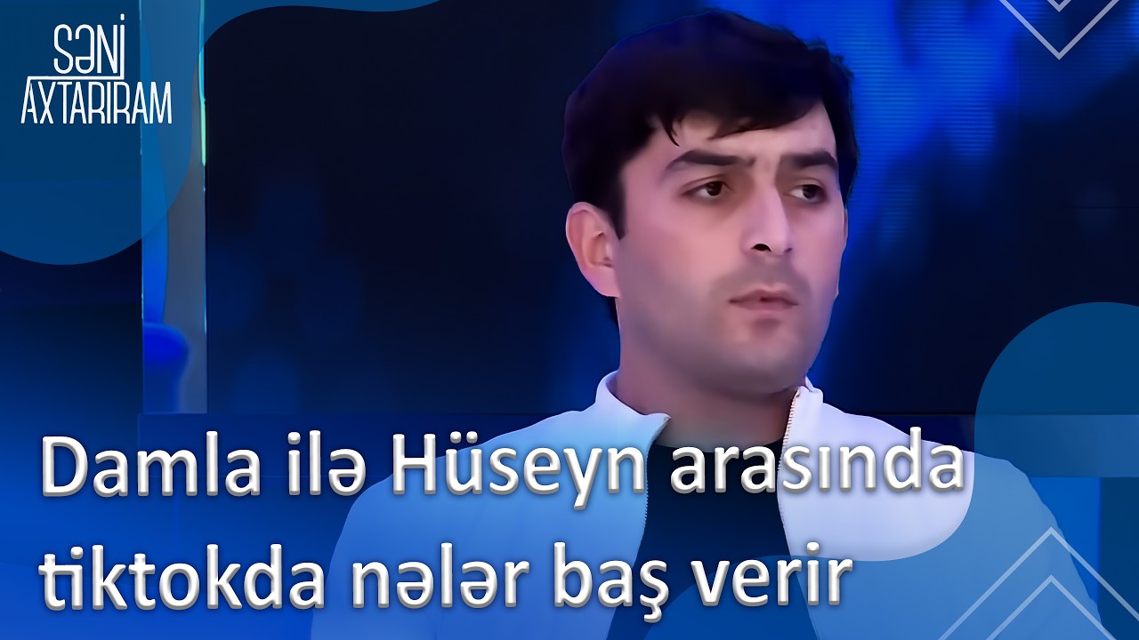 Damla ilə Hüseyn arasında tiktokda nələr baş verir