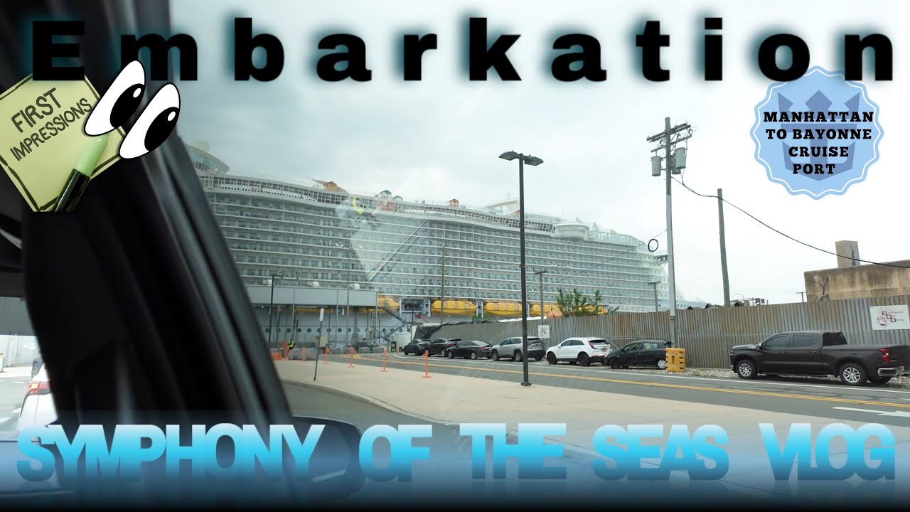 Embarkation Day on the Symphony of the Seas from Bayonne, New Jersey - Sail Away With Us