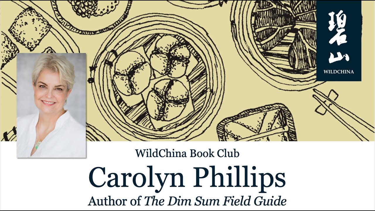 WildChina Book Talk | The Dim Sum Field Guide with Carolyn Phillips