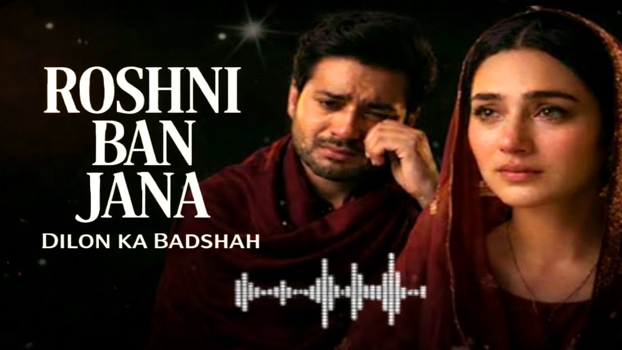 Roshni Ban Jana | Dilon Ka Badshah | heart-touching | soulful Sufi song 2026