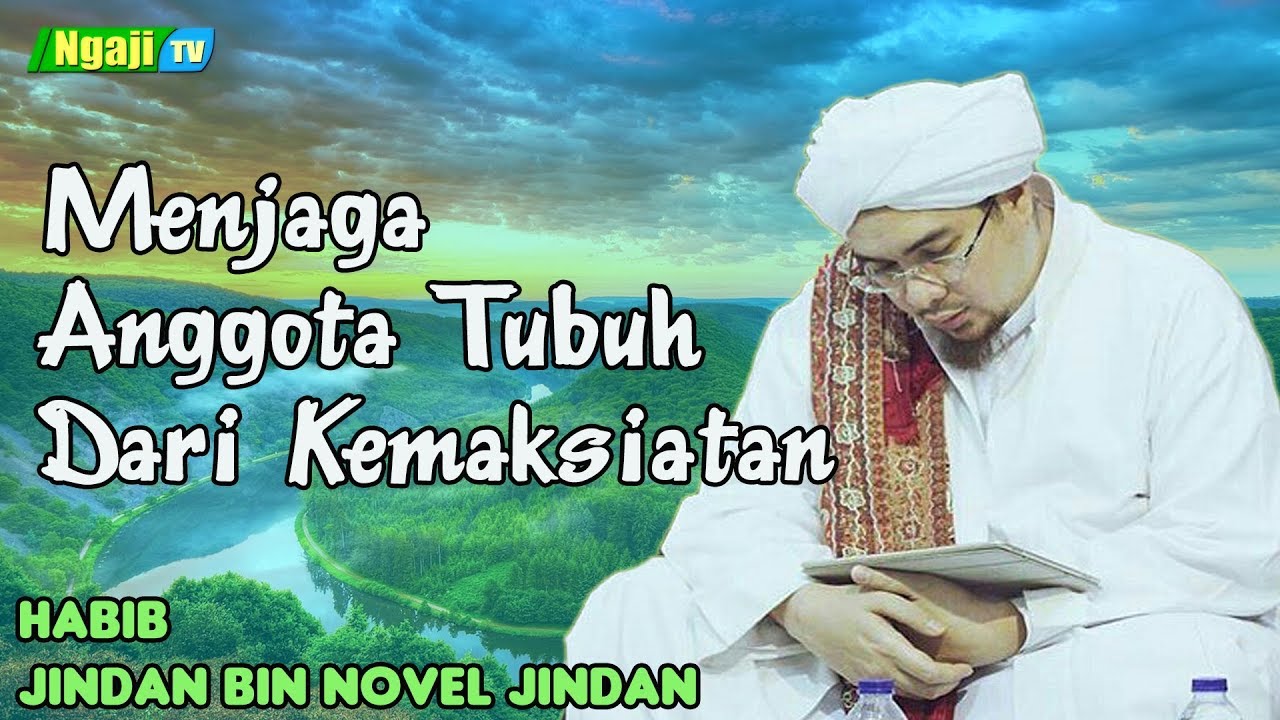 Menjaga Anggota Tubuh Dari Kemaksiatan || Habib Jindan bin Novel Jindan