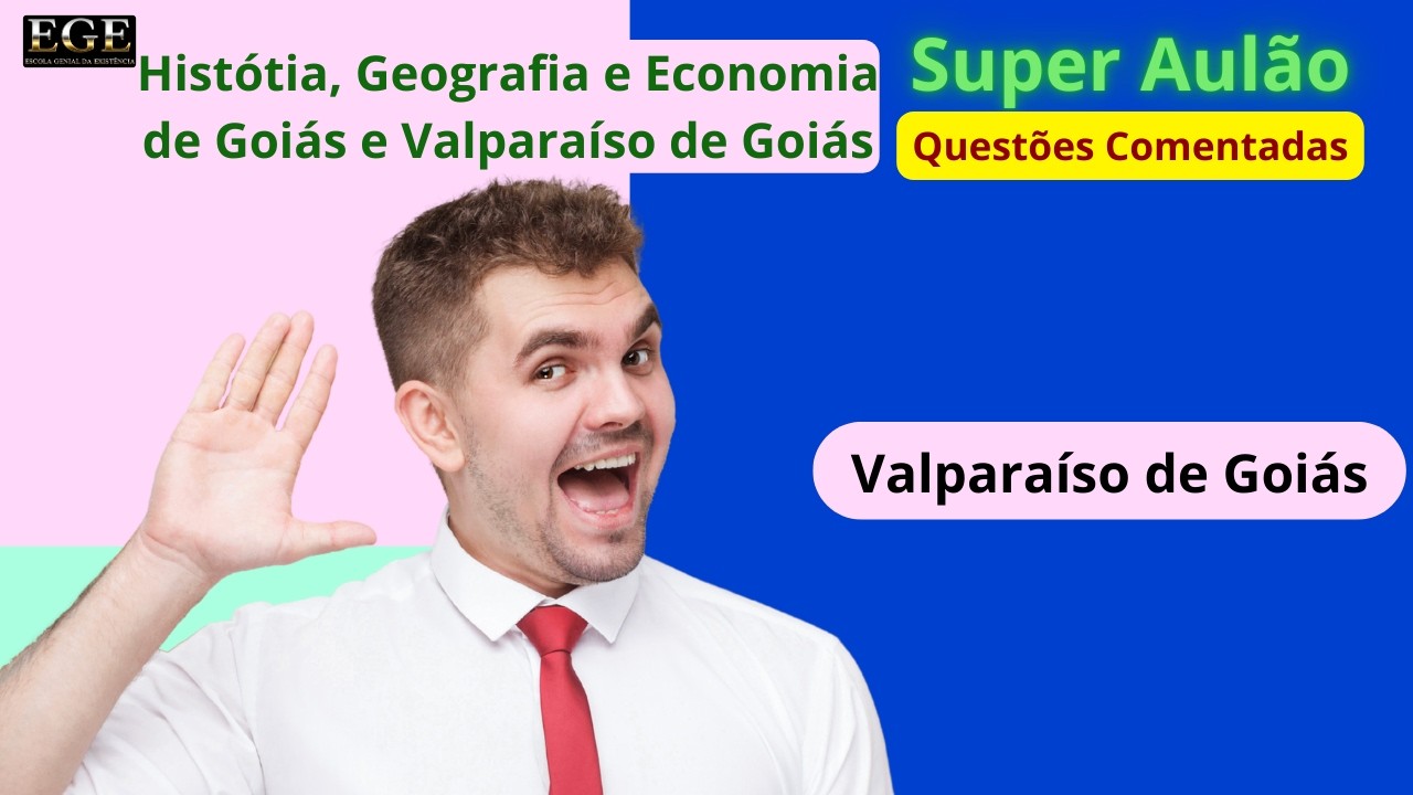Valparaíso de Goiás | História Geografia e Economia | Super Aulão Revisão