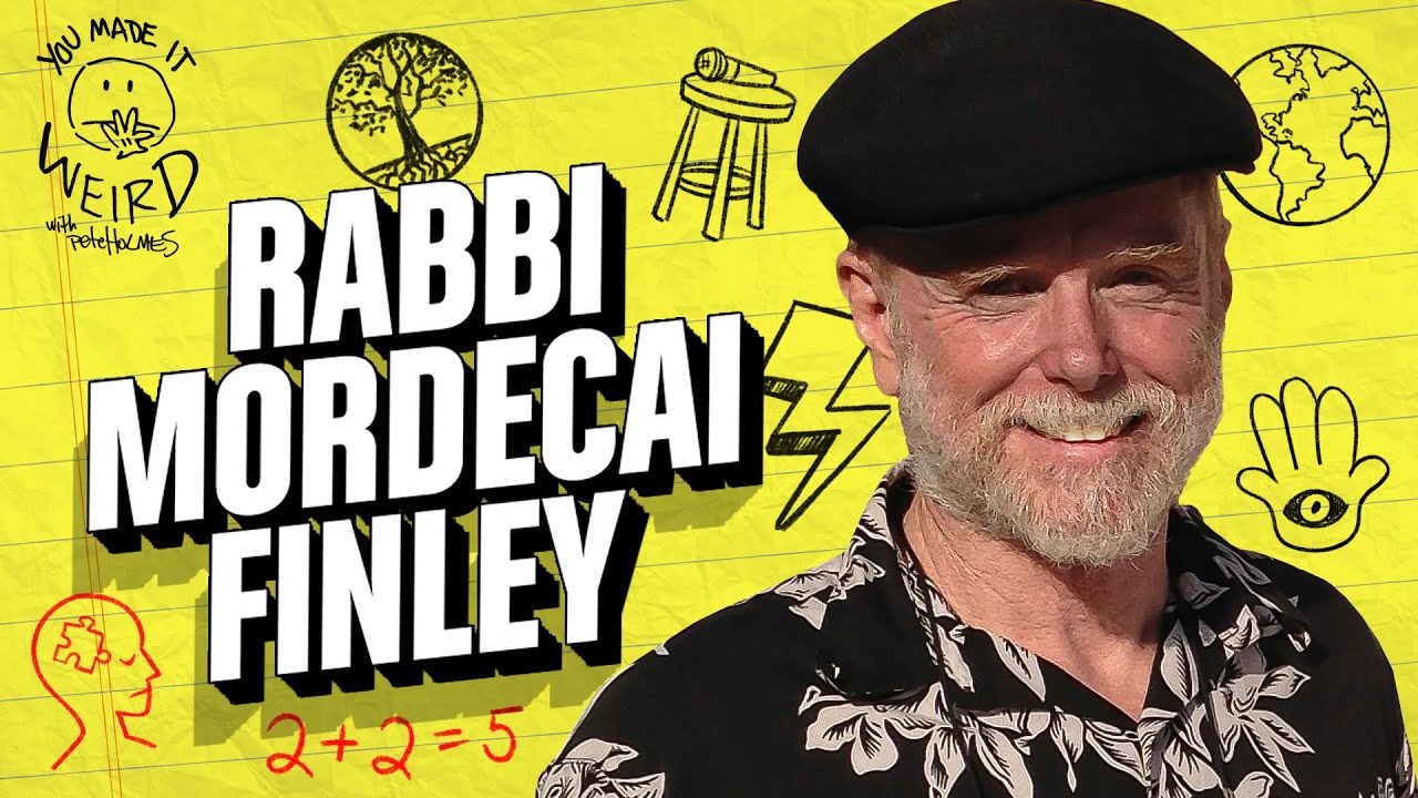 Rabbi Mordecai Finley | You Made It Weird with Pete Holmes