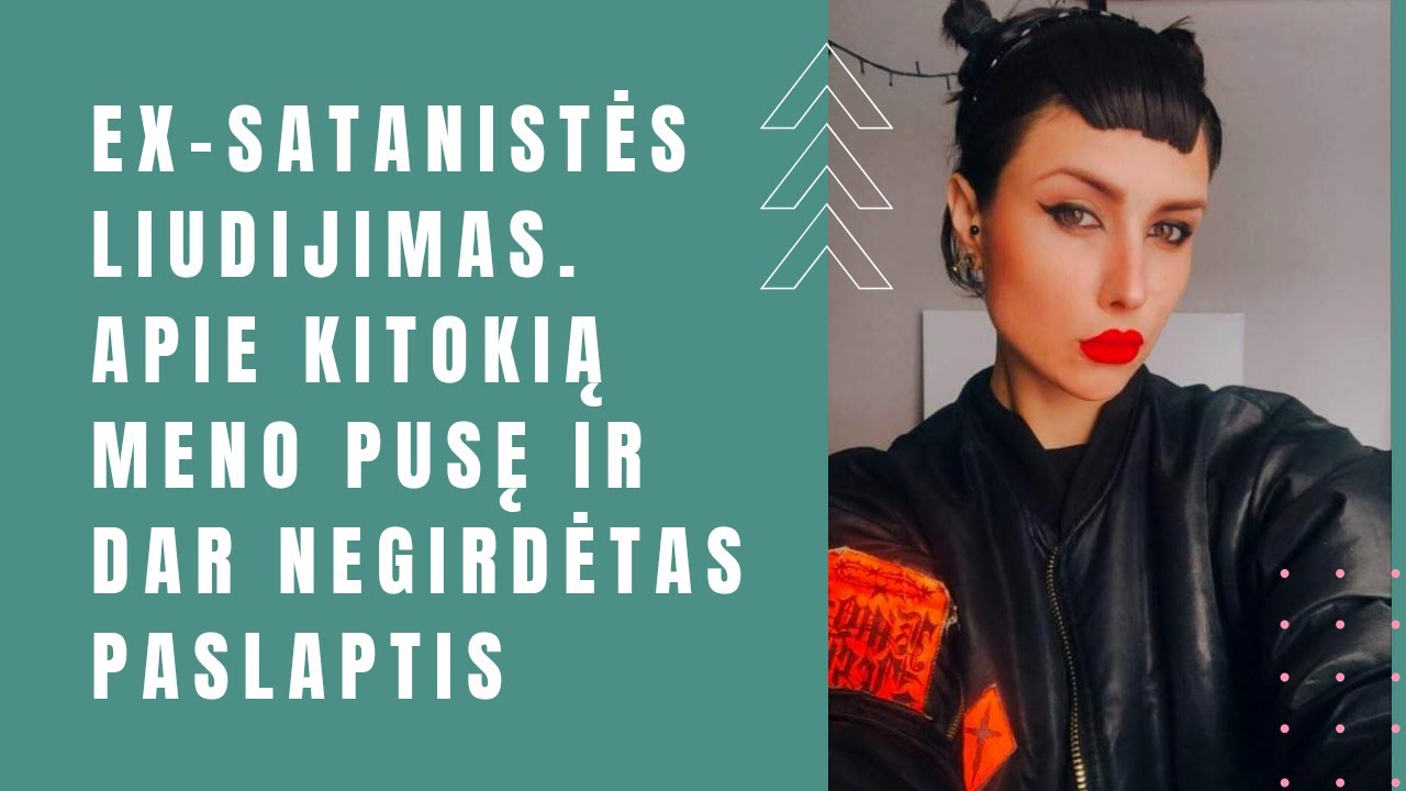 EX - SATANISTĖS LIUDIJIMAS. APIE KITOKIĄ MENO PUSĘ IR DAR NEGIRDĖTAS PASLAPTIS