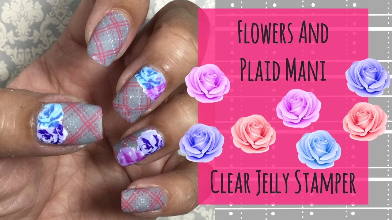 Flowers with Plaid Mani || Clear Jelly Stamper